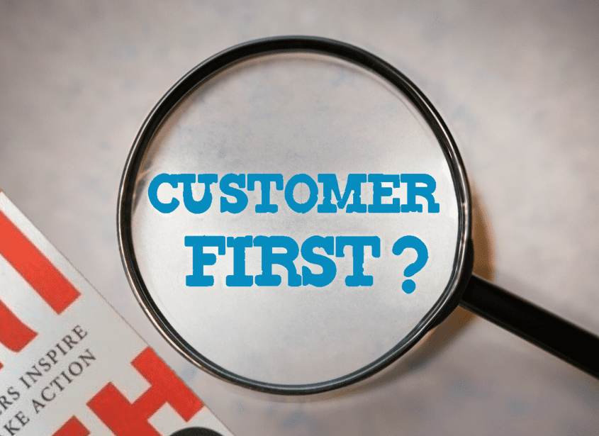"Customer First" under a magnifying glass